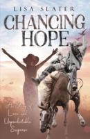 Chancing Hope: A STORY OF LOVE AND UNPREDICTABLE SUSPENSE