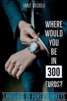 Where Would You Be in 300 Euros?