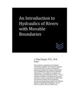 An Introduction to Hydraulics of Rivers With Movable Boundaries