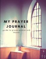 My Prayer Journal Guide to Prayer, Praise and Thanks