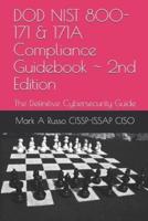 DOD NIST 800-171 & 171A  Compliance Guidebook  | 2nd Edition: The Definitive Cybersecurity Guide