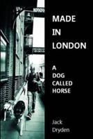 Made in London - A Dog Called Horse