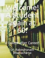 Welcome! A Student Again at 60!