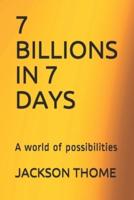 7 Billions in 7 Days