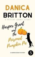 Harper Grant and the Poisoned Pumpkin Pie: A Witchy Short