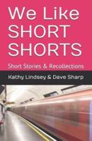 We Like Short Shorts