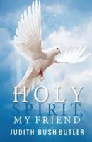Holy Spirit, My Friend