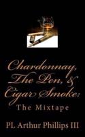 Chardonnay, The Pen, & Cigar Smoke