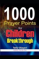 1000 Prayer Points for Children Breakthrough