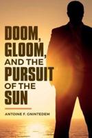Doom, Gloom, and the Pursuit of the Sun