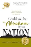 Could You Be the Abraham of Your Nation