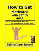 How to Get Motivated and Get in Gear