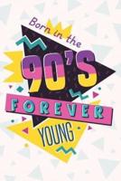 Born in the 90S Forever Young