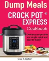 Crock Pot Express(TM) Dump Meals Cookbook