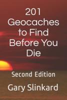 201 Geocaches to Find Before You Die