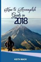 How To Accomplish Goals In 2018