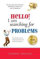 Hello! I Am Searching for Problems