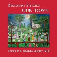 BERNADINE STETZEL'S Our Town