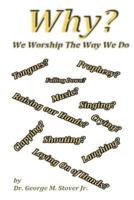 Why We Worship The Way We Do