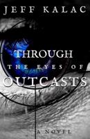 Through the Eyes of Outcasts: The Outcasts Saga Volume One
