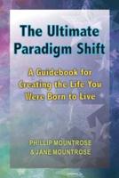 The Ultimate Paradigm Shift