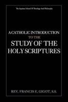 A Catholic Introduction to the Study of the Holy Scriptures