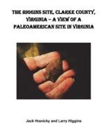 The Higgins Site, Clarke County, Virginia ? A View of a PaleoAmerican Site in Vi