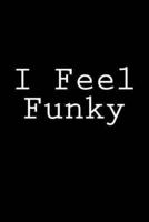 I Feel Funky