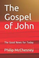The Gospel of John: The Good News for Today