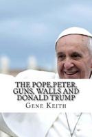 The Pope, Peter, Guns, Walls and Donald Trump