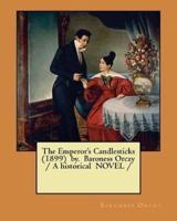 The Emperor's Candlesticks (1899) By. Baroness Orczy / A Historical NOVEL /