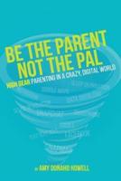Be the Parent, Not the Pal