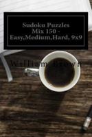 Sudoku Puzzles Mix 150 - Easy, Medium, Hard, 9X9 2