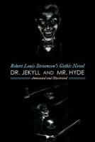 Robert Louis Stevenson's Dr. Jekyll & Mr. Hyde, Annotated and Illustrated