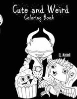 Cute and Weird Coloring Book