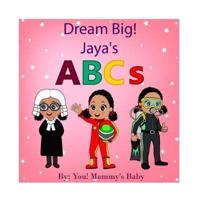 DREAM BIG! Jaya's ABCs