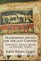 Maimonides Advice for the 21st Century