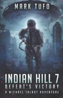 Indian HIll 7:  Defeat's Victory: A Michael Talbot Adventure