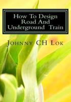 How To Design Road And Underground Train