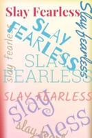 Slay Fearless