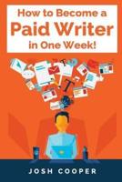 How to Become a Paid Writer in One Week!