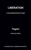 LIBÉRATION - L'accomplissement Du Yoga