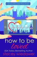 How to Be Loved