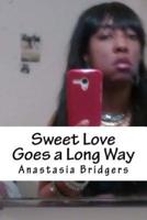 Sweet Love Goes a Long Way