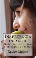 Inapetencia infantil: Nutrición, consejos, estrategias y recetas