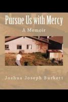 Pursue Us With Mercy