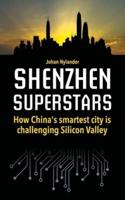 Shenzhen Superstars - How China's smartest city is challenging Silicon Valley