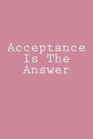 Acceptance Is The Answer