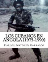 Los Cubanos En Angola (1975-1990)