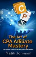 The Art of CPA Affiliate Mastery